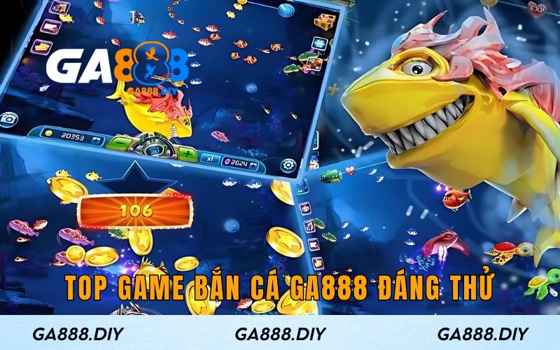 Siêu phẩm bắn cá tại GA888