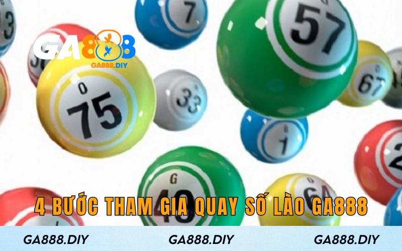 4 bước tham gia Quay Số Lào Ga888