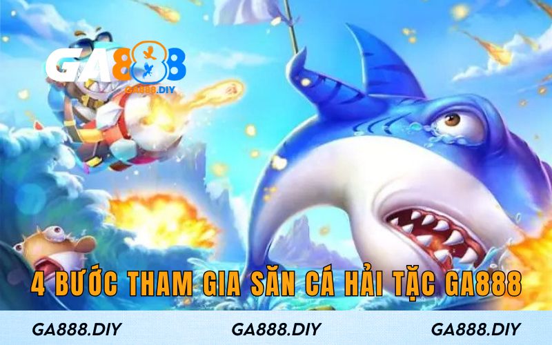 4 bước tham gia Săn Cá Hải Tặc Ga888