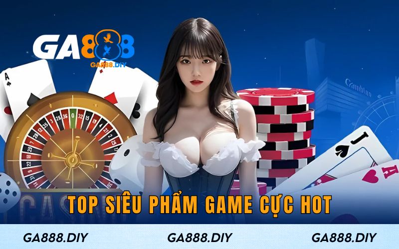 Top siêu phẩm game cực hot