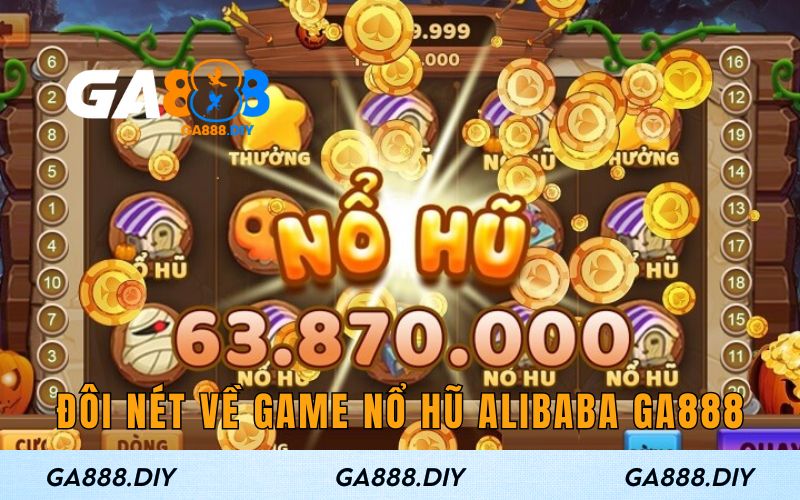 Đôi nét về game nổ hũ Alibaba GA888