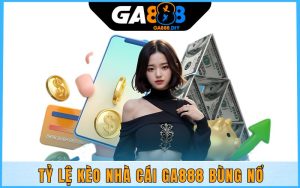 Tỷ lệ kèo nhà cái Ga888